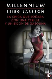 CHICA QUE SOÑABA CON UNA CERILLA Y UN BIDON DE GASOLINA (SERIE MILLENNIUM 2), LA | 9788423349562 | LARSSON, STIEG