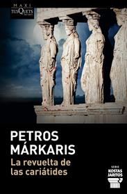 REVUELTA DE LAS CARIATIDES, LA | 9788411075992 | MARKARIS, PETROS