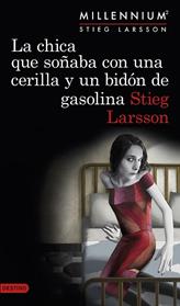 CHICA QUE SOÑABA CON UNA CERILLA Y UN BIDON DE GASOLINA, LA  | 9788423349821 | LARSSON, STIEG 