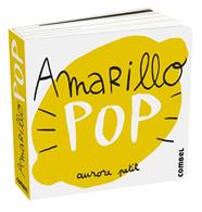 AMARILLO POP | 9788411580274 | PETIT, AURORE
