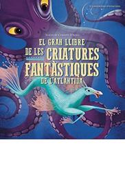 GRAN LLIBRE DE LES CRIATURES FANTASTIQUES DE LATLANTIDA, EL | 9788417452957 | DANNA, GIUSEPPE