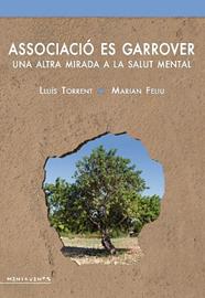 ASSOCIACIO ES GARROVER UNA ALTRA MIRADA A LA SALUT MENTAL | 9788416163465 | TORRENT, LLUIS / FELIU, MARIAN