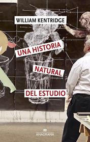 UNA HISTORIA NATURAL DEL ESTUDIO | 9788433949349 | KENTRIDGE, WILLIAM