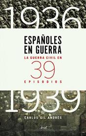 ESPAÑOLES EN GUERRA | 9788434417427 | GIL ANDRES, CARLOS 