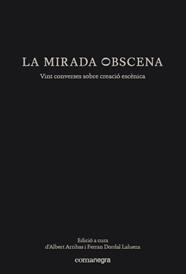 MIRADA OBSCENA, LA  | 9788417188153 | ARRIBAS, ALBERT / DORDAL LALUEZA, FERRAN 