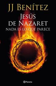 JESUS DE NAZARET  NADA ES LO QUE PARECE | 9788408013921 | J J BENITEZ 