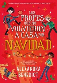 PROFES QUE NO VOLVIERON A CASA POR NAVIDAD, LOS | 9791387574710 | BENEDICT, ALEXANDRA