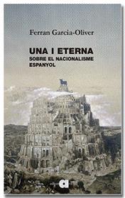 UNA I ETERNA  SOBRE EL NACIONALISME ESPANYOL | 9791387680213 | GARCIA-OLIVER I GARCIA, FERRAN