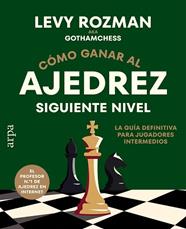 COMO GANAR AL AJEDREZ  SIGUIENTE NIVEL | 9791388182334 | ROZMAN, LEVY