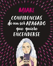 CONFIDENCIAS DE UN SER APAGADO QUE QUIERE ENCENDERSE | 9788420486345 | MIARE