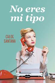 NO ERES MI TIPO | 9788491292623 | SANTANA, CHLOE 