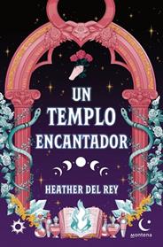 UN TEMPLO ENCANTADOR | 9788419746795 | DEL REY, HEATHER