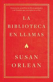BIBLIOTECA EN LLAMAS, LA | 9788499987224 | ORLEAN, SUSAN