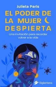 EL PODER DE LA MUJER DESPIERTA: UNA INVITACION PARA RECORDAR VOLVER A LA VIDA | 9788410179158 | PARIS, JULIETA