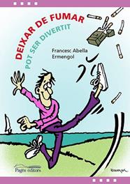 DEIXAR DE FUMAR POT SER DIVERTIT | 9788499758121 | ABELLA PONS, FRANCESC/TOLSÀ BADIA, ARMENGOL