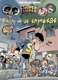 BULLYING DE LAS SORPRESAS, EL (MAGOS DEL HUMOR SUPERLOPEZ 202) | 9788402423092 | JAN,