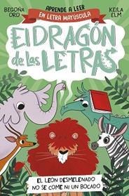 DRAGON DE LAS LETRAS 2, EL  EL LEON DESMELENADO NO SE COME NI UN BOCADO | 9788448863753 | ORO, BEGOÑA