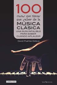 100 COSAS QUE TIENES QUE SABER DE LA MUSICA CLASICA | 9788416918676 | PUERTAS ESTEVE, DAVID