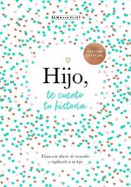 HIJO  TE CUENTO TU HISTORIA (¿ME CUENTAS TU HISTORIA?) | 9788401030048 | VAN VLIET, ELMA