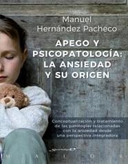 APEGO Y PSICOPATOLOGIA  LA ANSIEDAD Y SU ORIGEN. CONCEPTUALIZACION Y TRATAMIENTO | 9788433029492 | HERNANDEZ PACHECHO, MANUEL