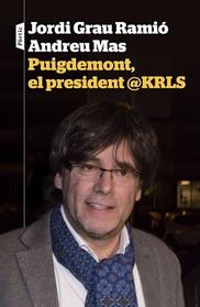PUIGDEMONT EL PRESIDENT @KRLS | 9788498093698 | GRAU, JORDI/ MAS, ANDREU