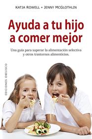 AYUDA A TU HIJO A COMER MEJOR | 9788491114055 | ROWELL, KATJA / MCGLOTHLIN, JENNY
