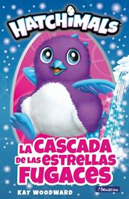 CASCADA DE LAS ESTRELLAS FUGACES, LA   (HATCHIMALS. PRIMERAS LECTURAS) | 9788448848460