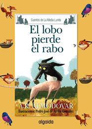 LOBO PIERDE EL RABO, EL | 9788491890041 | RODRIGUEZ ALMODOVAR, ANTONIO