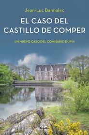 CASO DEL CASTILLO DE COMPER, EL  COMISARIO DUPIN 7  | 9788425357237 | BANNALEC, JEAN-LUC