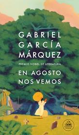 EN AGOSTO NOS VEMOS | 9788439743071 | GARCIA MARQUEZ, GABRIEL