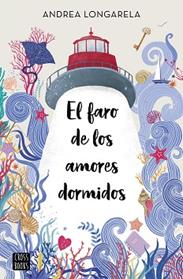 FARO DE LOS AMORES DORMIDOS, EL | 9788408254430 | LONGARELA, ANDREA