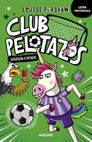 DIVERSION A PATADAS (CON LETRA MAYUSCULA     CLUB PELOTAZOS 1  | 9788427250857 | FORSHAW, LOUISE