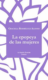 EPOPEYA DE LAS MUJERES, LA | 9788417118372 | RODRIGUEZ ALONSO, GRACIELA