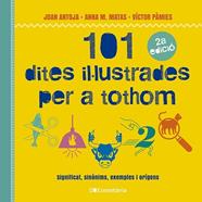 101 DITES IL·LUSTRADES PER A TOTHOM | 9788413562216 | PÀMIES I RIUDOR, VÍCTOR/MATAS I ROS, ANNA M./ANTOJA I MAS, JOAN