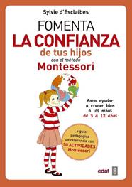FOMENTA LA CONFIANZA DE TUS HIJOS CON EL METODO MONTESSORI | 9788441438729 | ESCLAIBES, SYLVIE D'