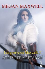 ATREVETE A RETARME  LAS GUERRERAS MAXWELL, 7 | 9788408268338 | MAXWELL, MEGAN