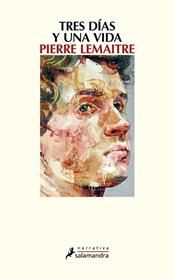 TRES DIAS Y UNA VIDA | 9788498387575 | LEMAITRE, PIERRE