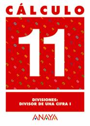 CALCULO 11 DIVISIONES DIVISOR DE UNA CIFRA I | 9788466715256 | PASTOR FERNANDEZ, ANDREA/RUIZ CASADO, FRANCISCO/ESCOBAR PASTOR, DIONISIO/MAYORAL PASTOR, ESTHER