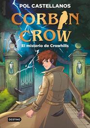 MISTERIO DE CROWHILLS, CORBIN CROW 1, EL | 9788408327073 | CASTELLANOS, POL