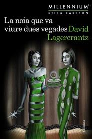 NOIA QUE VA VIURE DUES VEGADES, LA(MILLENNIUM 6) | 9788466425568 | LAGERCRANTZ, DAVID