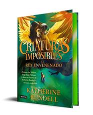 CRIATURAS IMPOSIBLES 2  EL REY ENVENENADO | 9788408310112 | RUNDELL, KATHERINE