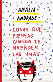 COSAS QUE PIENSAS CUANDO TE MUERDES LAS UÑAS | 9788499987163 | ANDRADE ARANGO, AMALIA