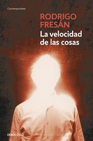 VELOCIDAD DE LAS COSAS, LA | 9788499896953 | FRESAN, RODRIGO