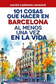 101 COSAS QUE HACER EN BARCELONA AL MENOS UNA VEZ EN LA VIDA | 9791388015724 | CARMANIU MAINADE, XAVIER