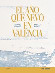 AÑO QUE NEVO EN VALENCIA, EÑ | 9788433929556 | CHIRBES, RAFAEL / BONET, PAULA