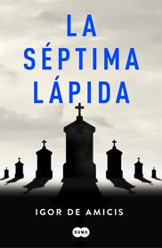 SEPTIMA LAPIDA, LA  | 9788491293248 | DE AMICIS, IGOR