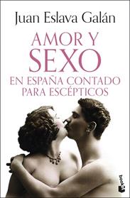 AMOR Y SEXO EN ESPAÑA CONTADO PARA ESCEPTICOS | 9788408326441 | ESLAVA GALAN, JUAN