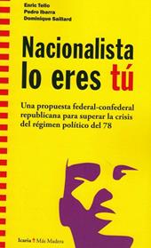 NACIONALISTA LO ERES TU | 9788498888638 | TELLO ARAGAY, ENRIC / IBARRA GUELL, PEDRO / SAILLARD, DOMINIQUE