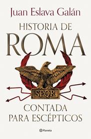 HISTORIA DE ROMA CONTADA PARA ESCEPTICOS | 9788408292722 | ESLAVA GALAN, JUAN