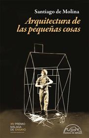ARQUITECTURA DE LAS PEQUEÑAS COSAS | 9788483933336 | DE MOLINA, SANTIAGO